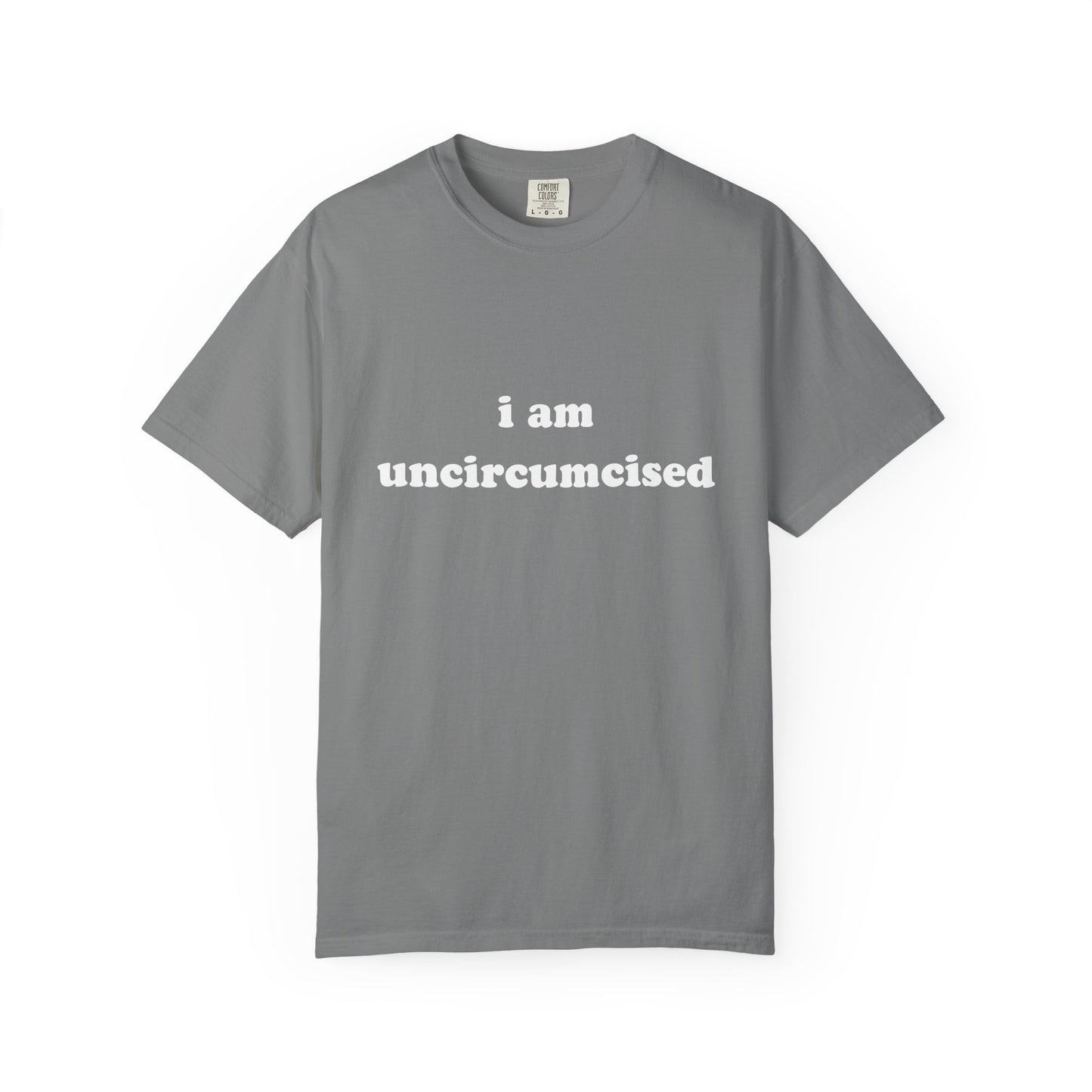 i am uncircumcised unisex t-shirt