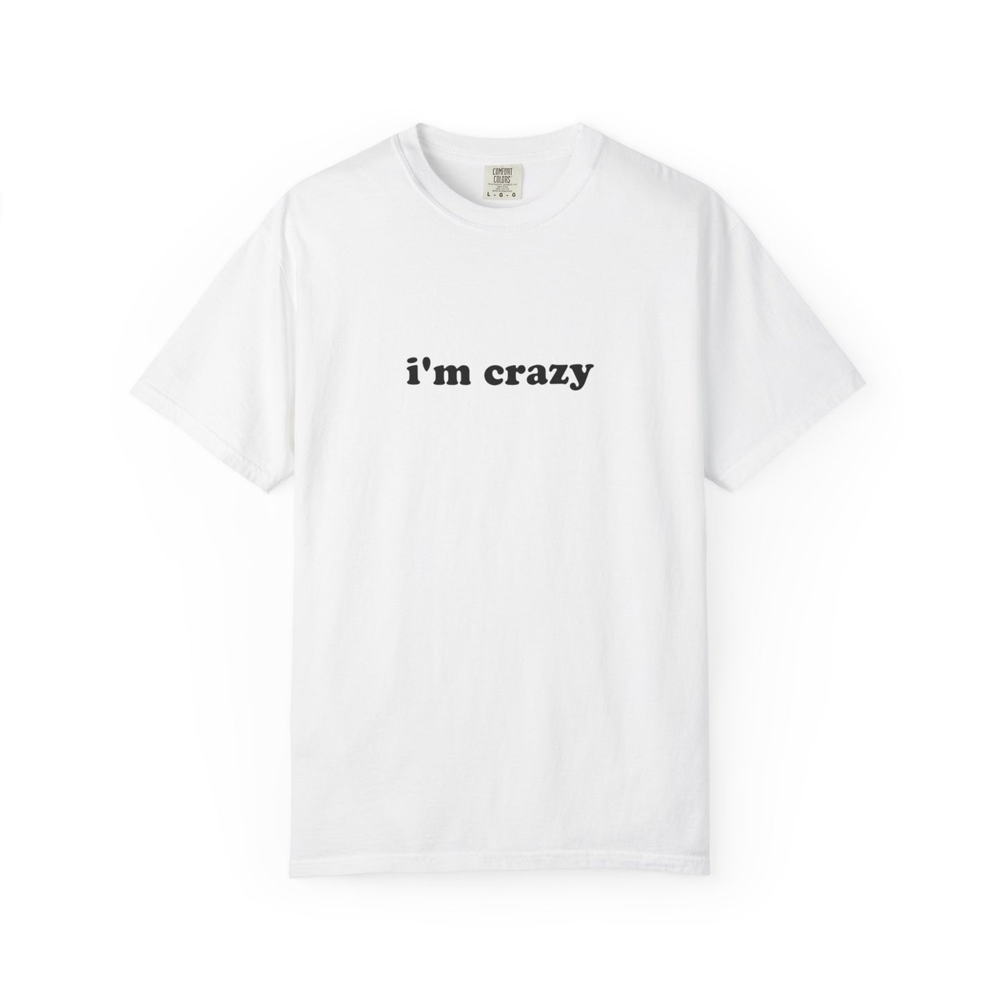 i'm crazy unisex t-shirt