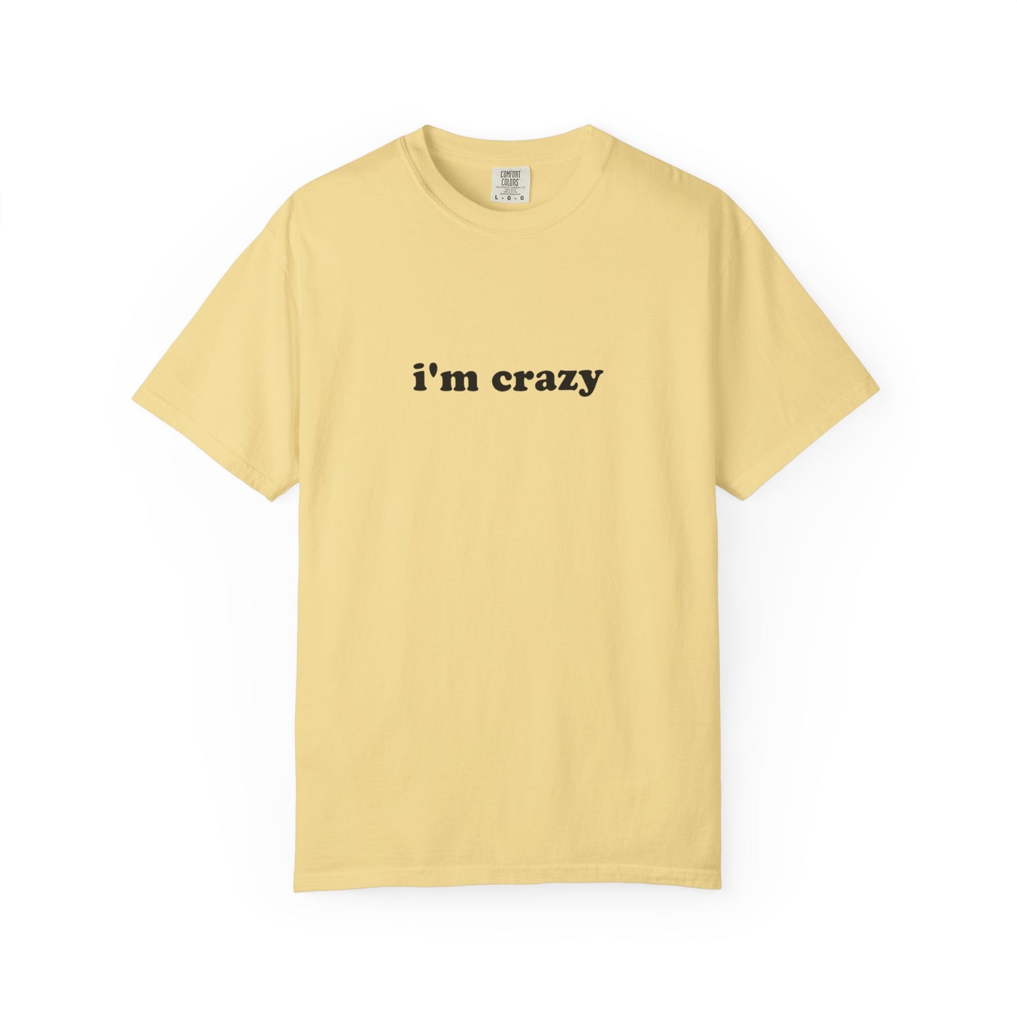 i'm crazy unisex t-shirt