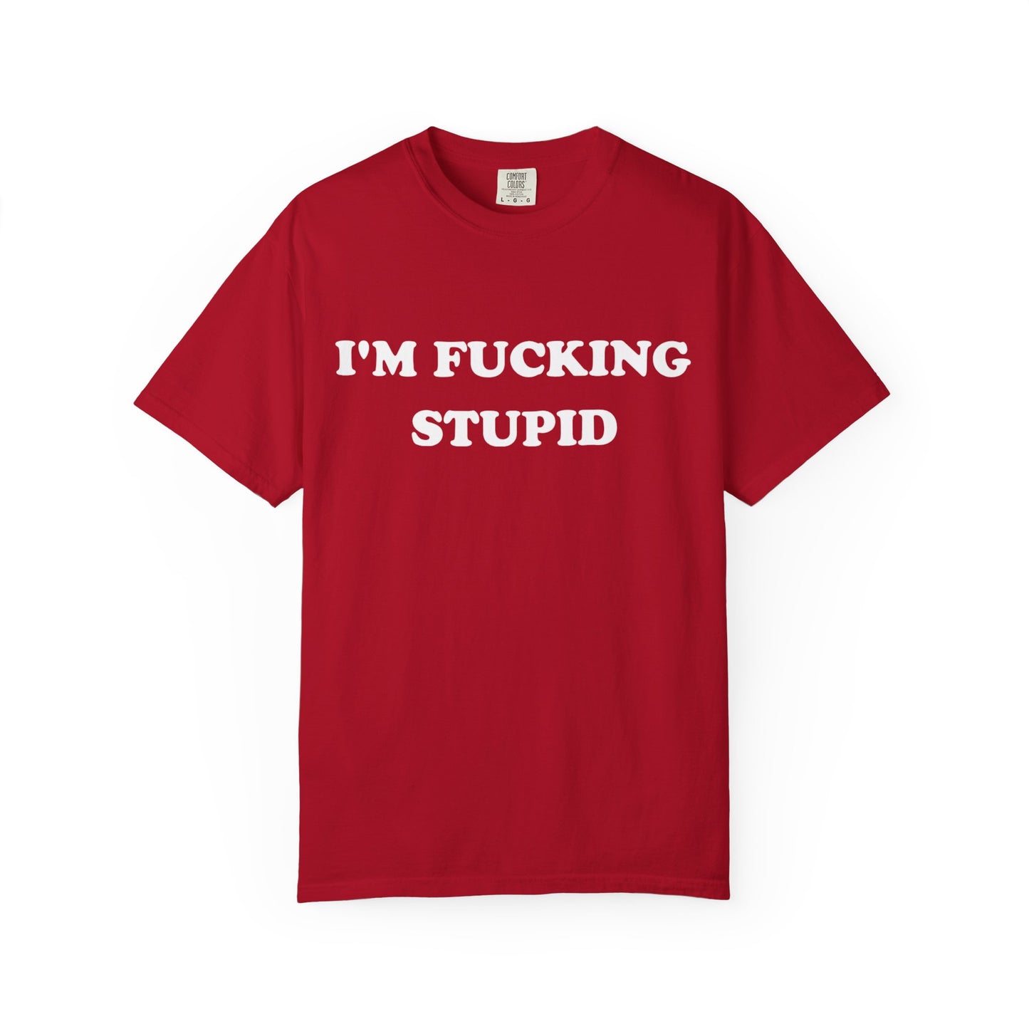 i'm fucking stupid unisex t-shirt