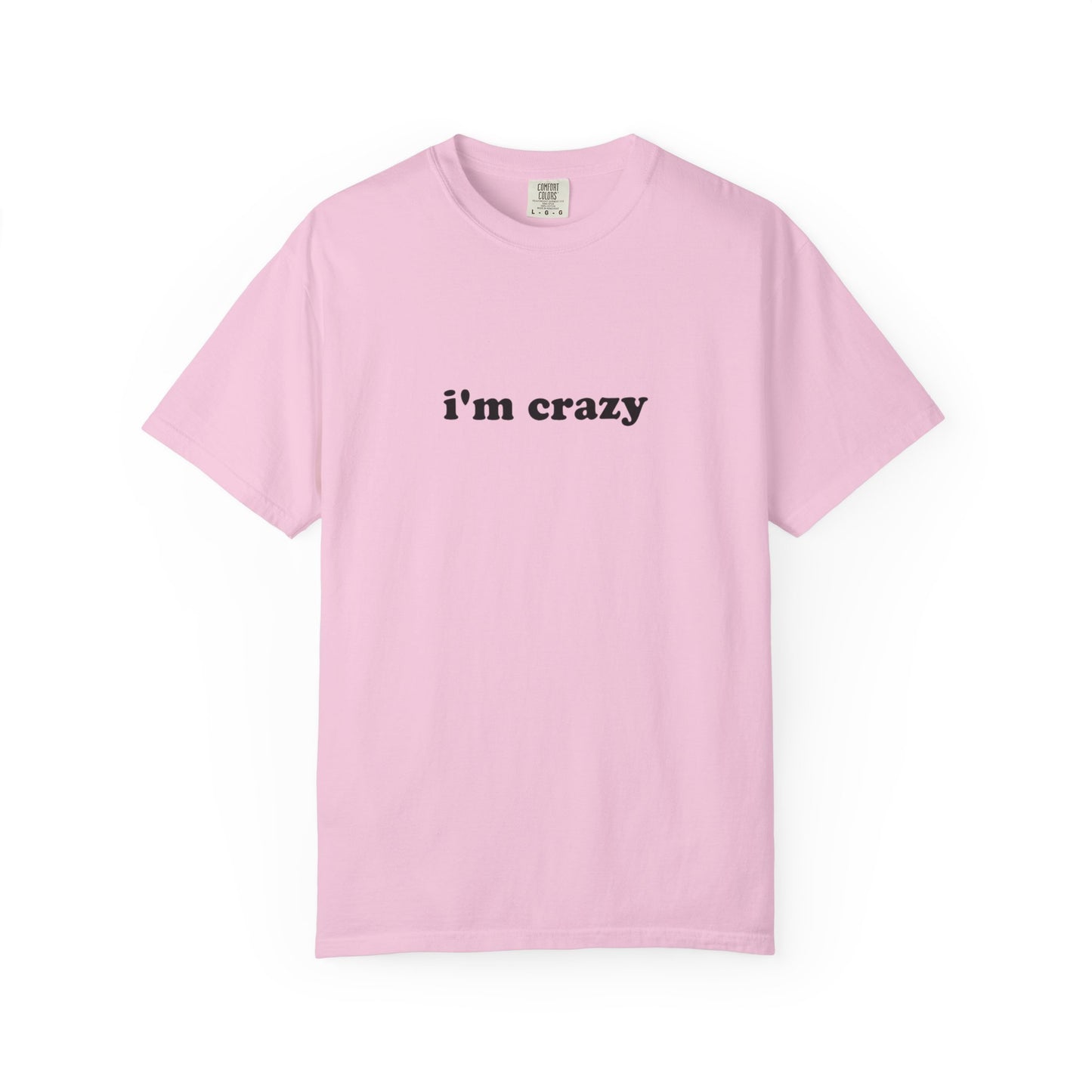 i'm crazy unisex t-shirt