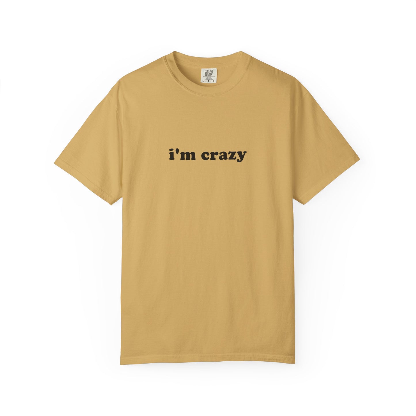 i'm crazy unisex t-shirt