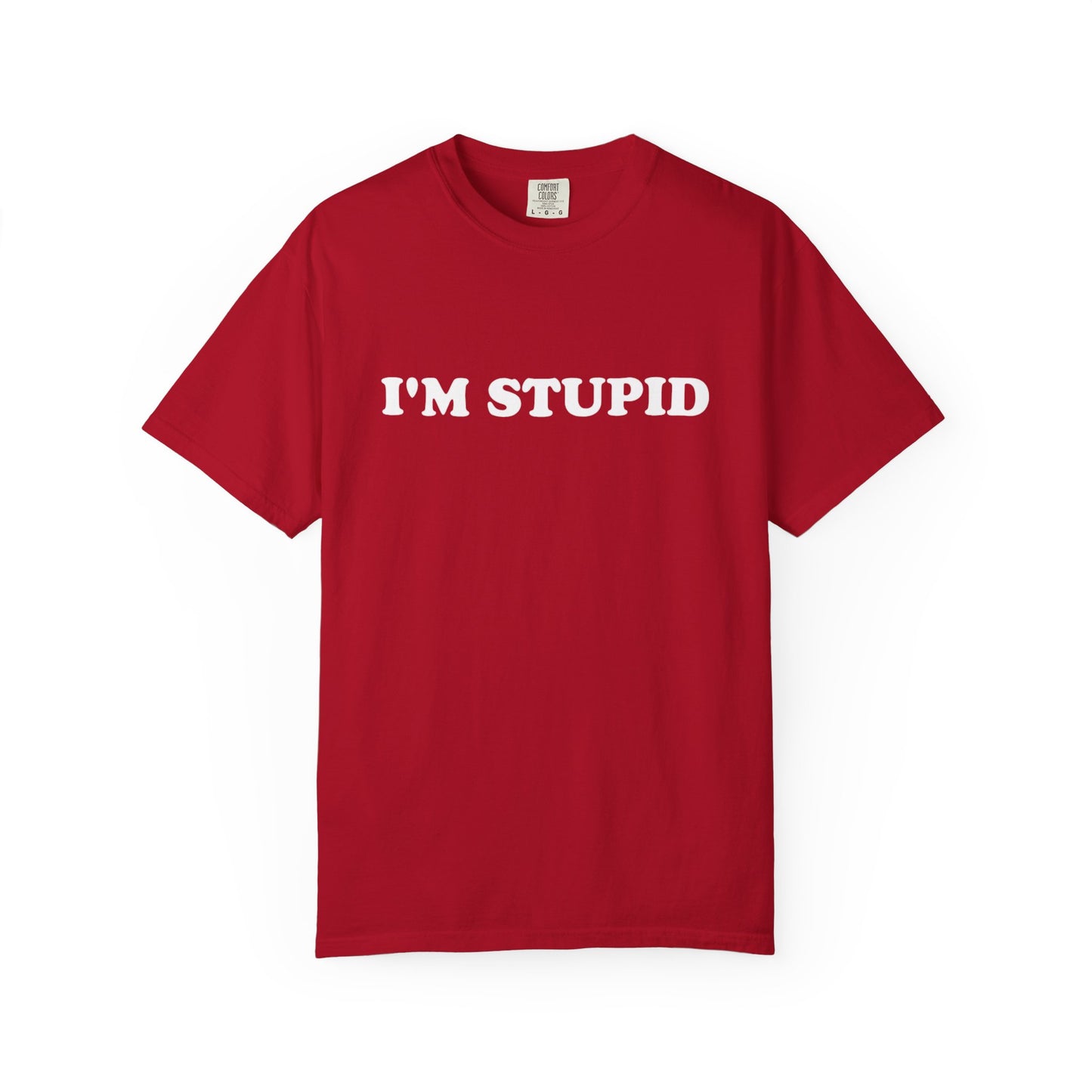 i'm stupid unisex t-shirt