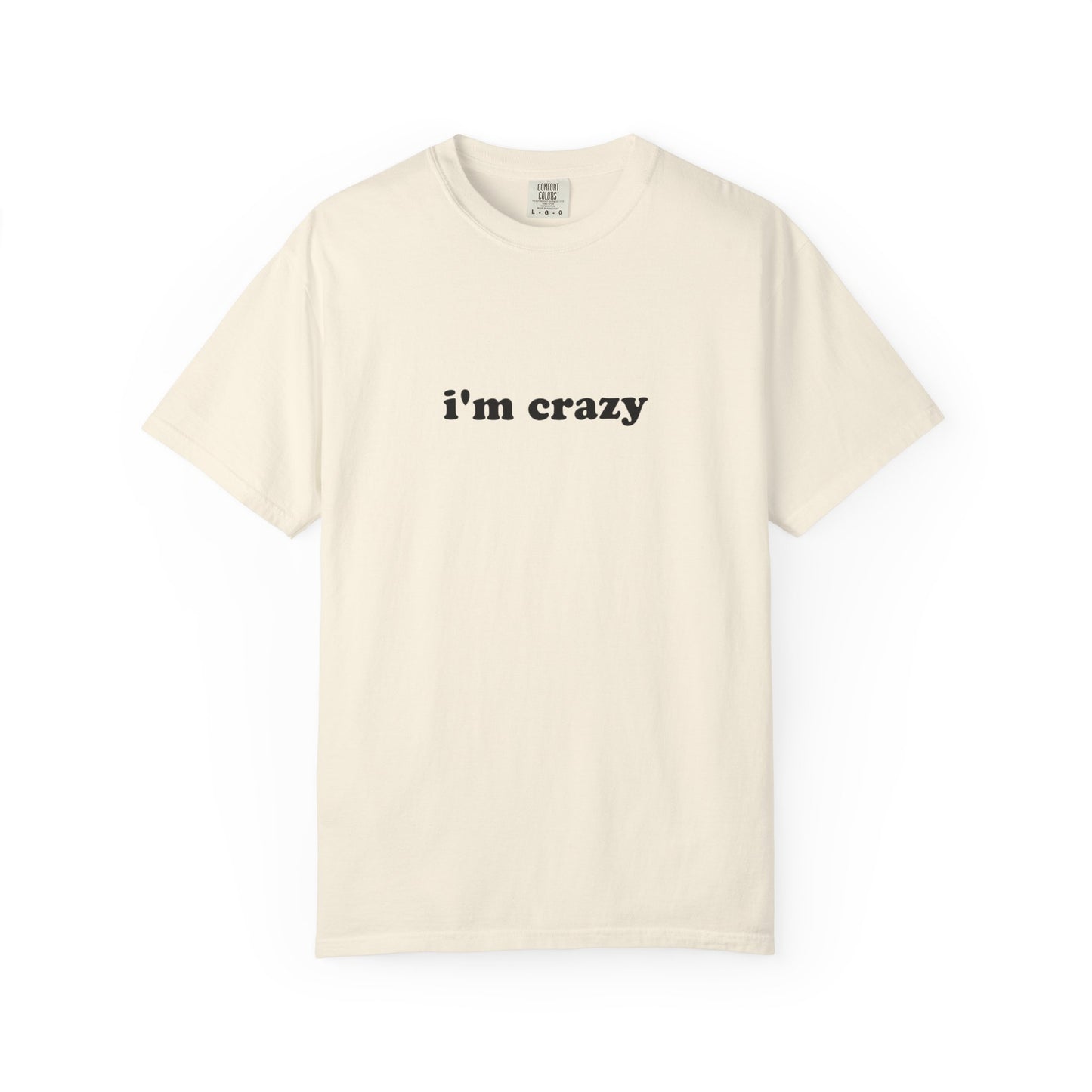 i'm crazy unisex t-shirt