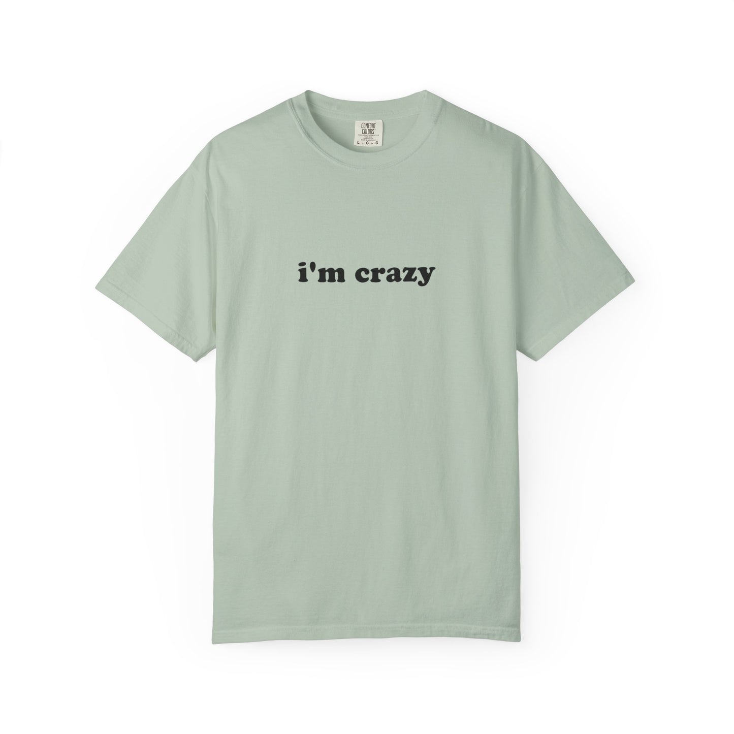 i'm crazy unisex t-shirt