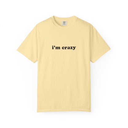 i'm crazy unisex t-shirt