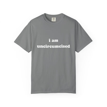 i am uncircumcised unisex t-shirt
