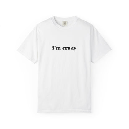 i'm crazy unisex t-shirt