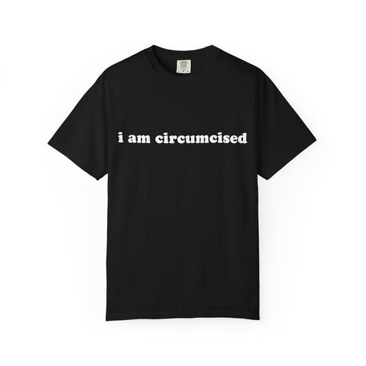 i am circumcised unisex t-shirt