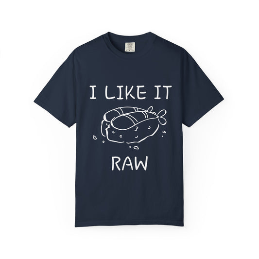 i like it raw unisex t-shirt