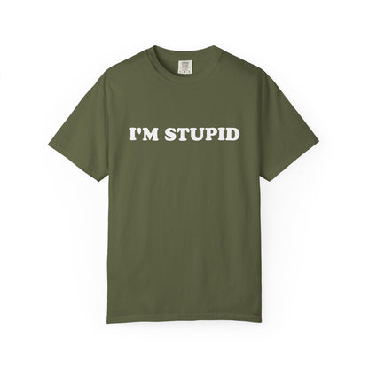 i'm stupid unisex t-shirt