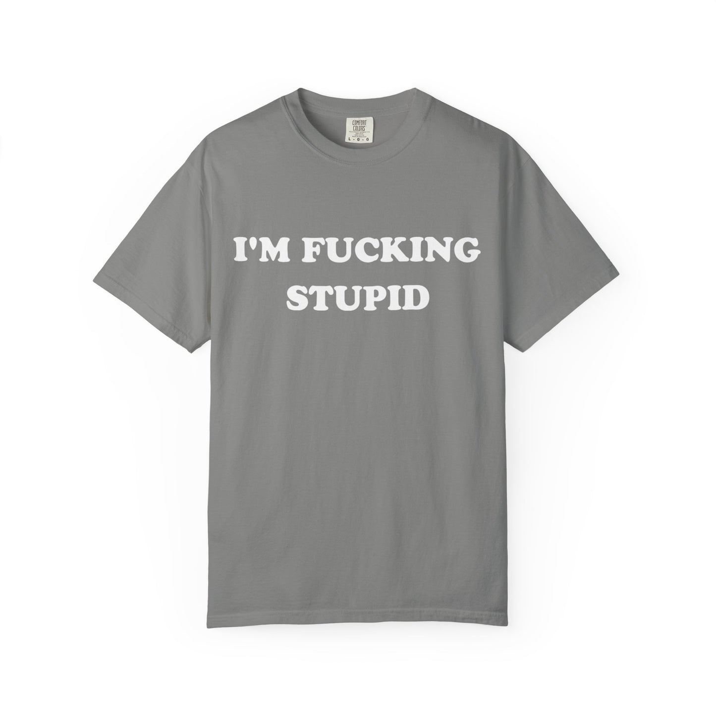 i'm fucking stupid unisex t-shirt