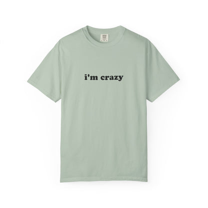i'm crazy unisex t-shirt