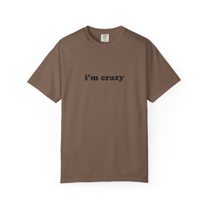 i'm crazy unisex t-shirt